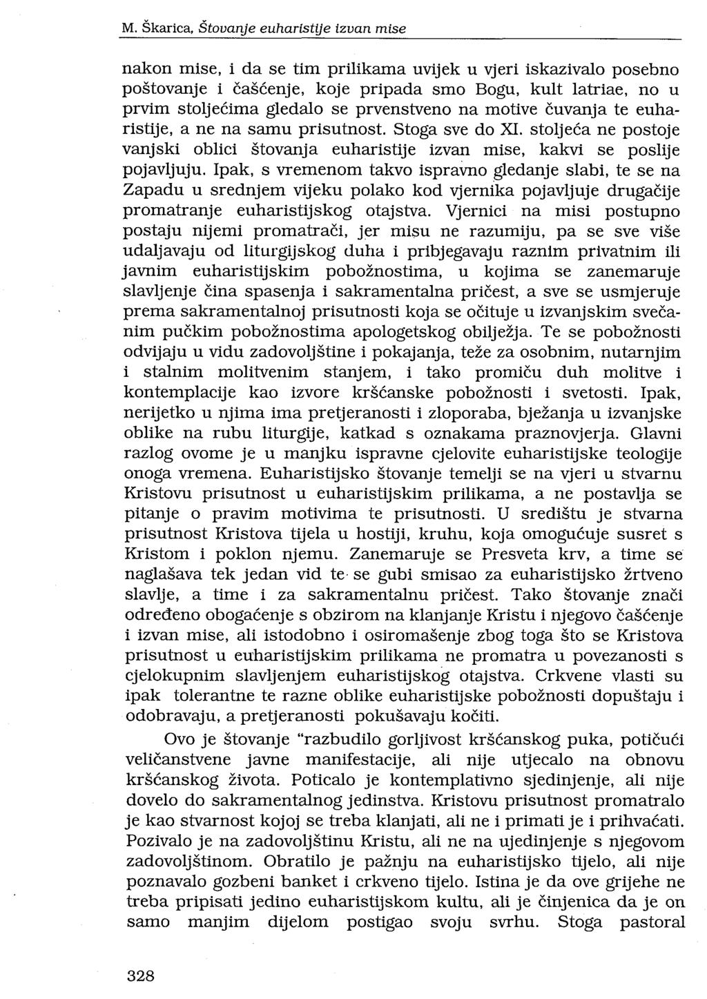 M. Škarica, Štovanje euharistije izvan mise nakon mise, i da se tim prilikama uvijek u vjeri iskazivalo posebno poštovanje i čašćenje, koje pripada smo Bogu, kult latriae, no u prvim stoljećima