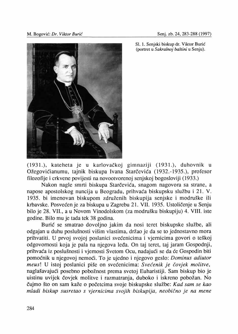 SI. 1. Senjski biskup dr. Viktor Burić (portret u Sakralnoj baštini u Senju). (1931.), kateheta je u karlovačkoj gimnaziji (1931.), duhovnik u Ožegovićianumu, tajnik biskupa Ivana Starčevića (1932.