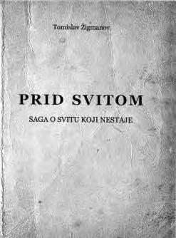 Nove knjige Saga o Bunjevcima pred čitateljstvom Iz tiska su izašli prvi primjerci najnovije knjige Tomislava Žigmanova Prid svitom : saga o svitu koji nestaje, knjige neobičnoga izgleda i