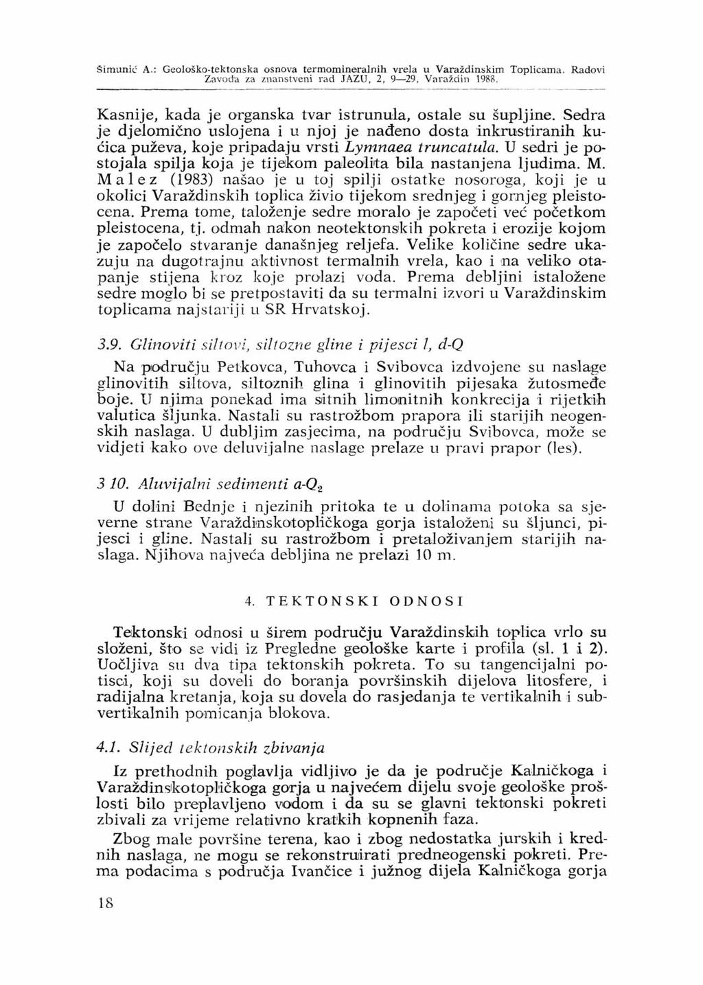 Simunic; A.: Geološko-tektonska osnova termomineralnih vrela u Varaždinskim Toplicama. Radovi Zavoda za znanstveni rad JAZU, 2, 9 ^29, Varaždin 1988.