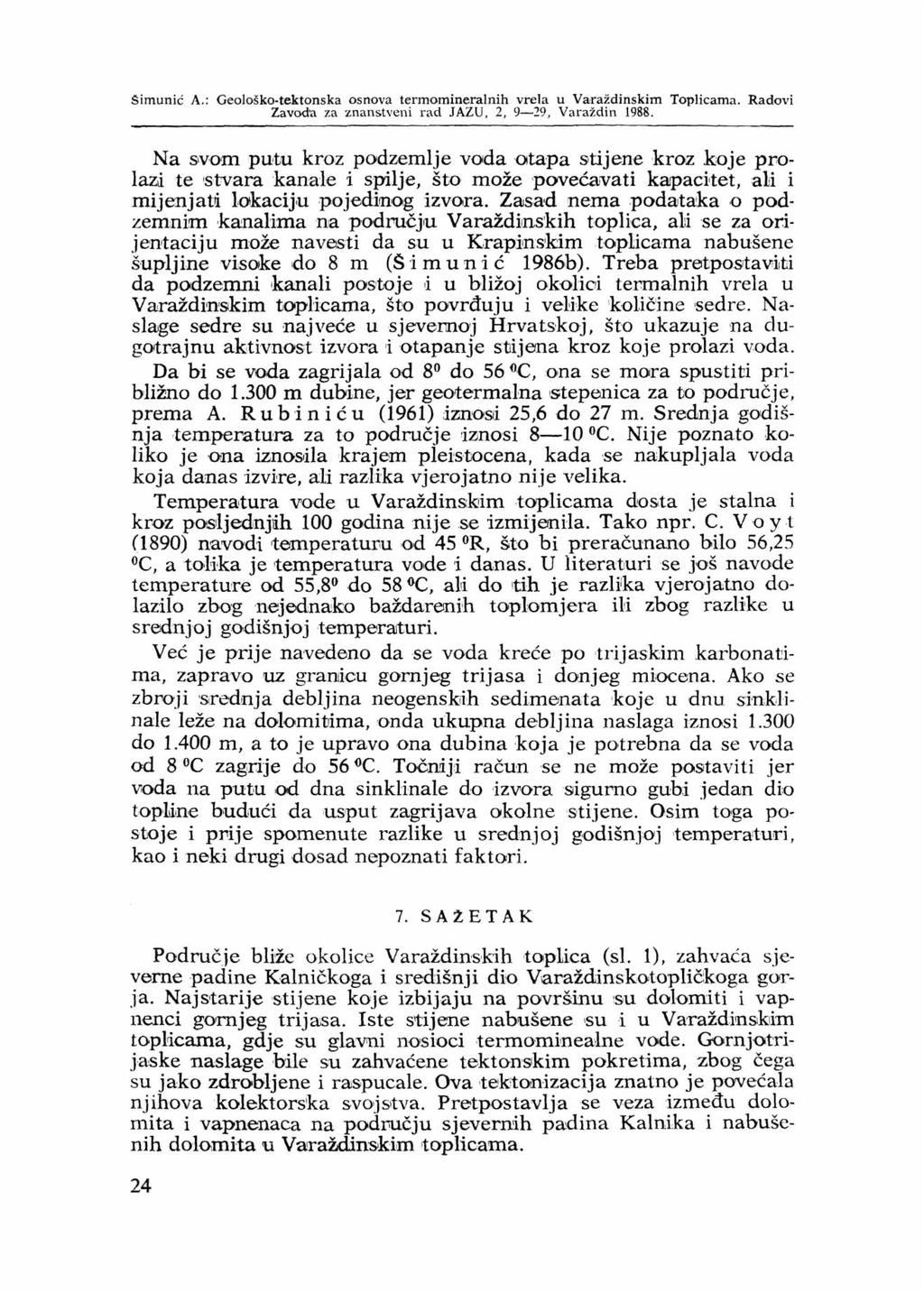 Simunić A.: Geološko-tektonska osnova termomineralnih vrela u Varaždinskim Toplicama. Radovi Zavoda za znanstveni rad JAZU, 2, 9 29, Varaždin 1988.