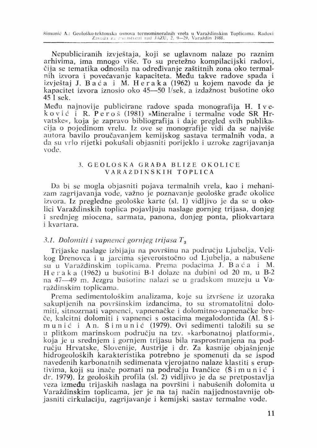 Simunić A.: Gcološko-tcktonska osnova termomineralnih vrela u Varaždinskim Toplicama. Radovi Zavodi z.: / ui.isucai i;iü.iazu, 2, 9 29, Varaždin 1988.