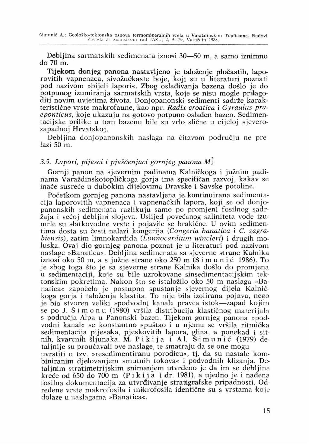 Simunič A.: Geolo.ško-tektonska osnova termomineralnih vrela u Varaždinskim Toplicaina. Radovi /,:i\;ida /, i znanstveni raci TAZII, 2, 9 29, Varaždin 1988.