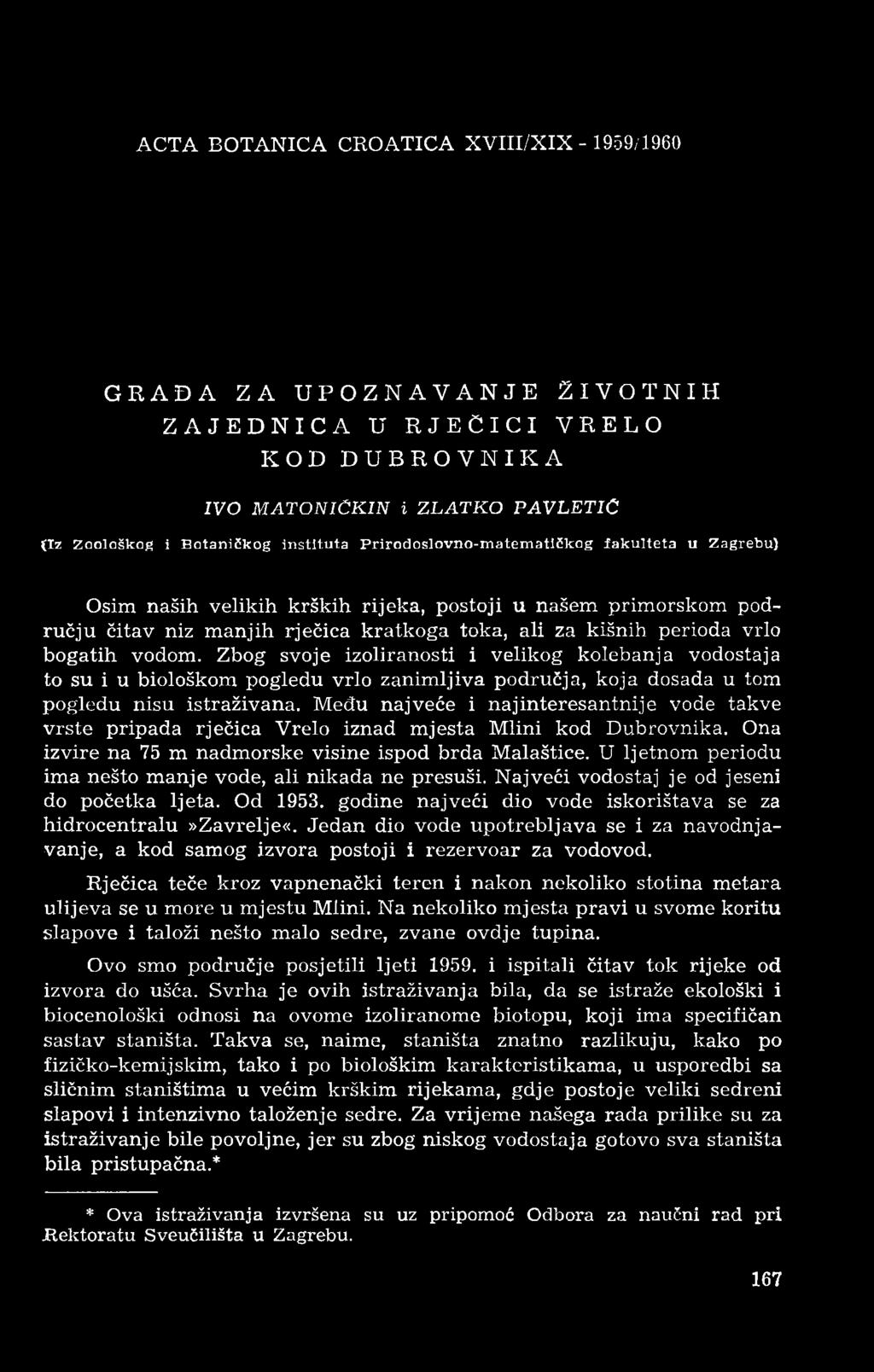 ACTA BOTANICA CROATICA XVIII/XIX - 1959/1960 GRAĐA ZA UPOZNAVANJE ŽIVOTNIH ZAJEDNICA U RJEČICI VRELO KOD DUBROVNIKA IVO MATONIČKIN i ZLATKO PAVLETlC (Iz Zoološkog i Botaničkog instituta P