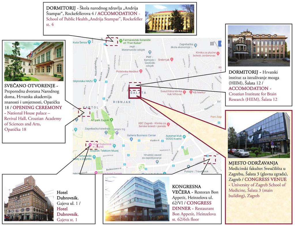 OPĆE INFORMACIJE / GENERAL INFORMATION MJESTO ODRŽAVANJA KONGRESA / CONGRESS VENUE ZNANSTVENI PROGRAM / SCIENTIFIC PROGRAMME: Medicinski fakultet Sveučilišta u Zagrebu, Šalata 3 (glavna zgrada),