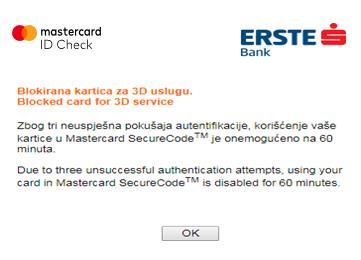 Slika 9 - Poruka o blokiranoj kartici c) Uvođenjem Mastercard ID Check usluge, nivo sigurnosti plaćanja karticom podignut je na viši nivo, no i pored toga i dalje su moguće zloupotrebe.