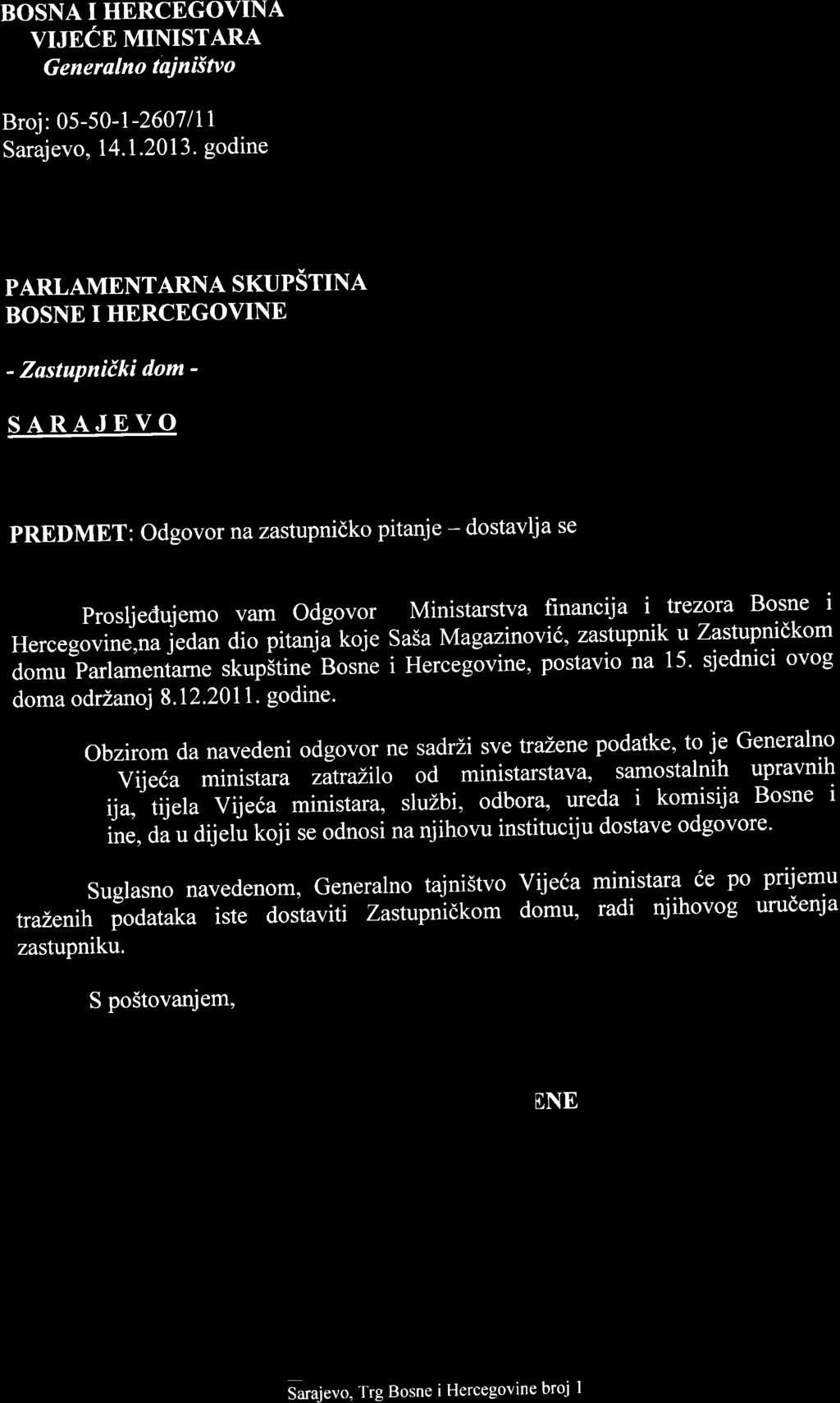 BOSNA I HERCEGOVINA VIJEEE MINISTARA Generalno tainisno Broj: 05-50 -l-2607 lll Sarajevo, 14.1.2013.