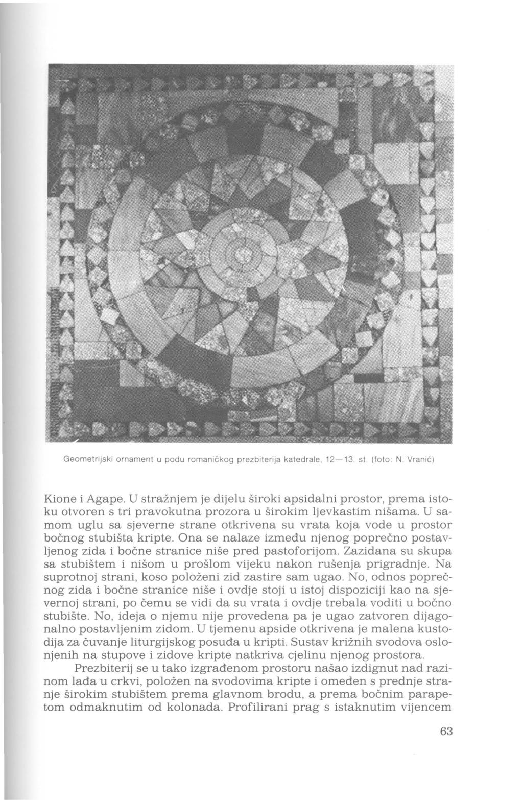 Gemetrijski rnament u pdu rmaničkg prezbiterija katedrale, 12-13. st (ft : N. V ran ić) Kine i Agape.