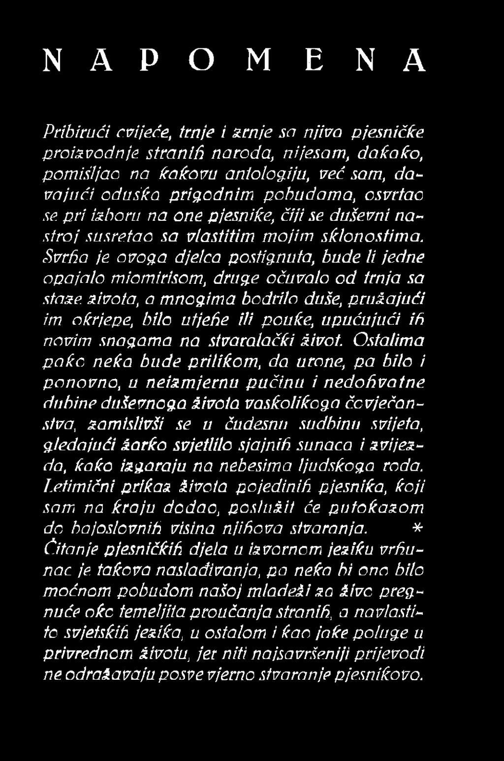 Ostalima pakc neka bude prilikom, da urone, pa bilo i ponovno, u neizmjernu pučinu i nedohvatne dubine duševnoga života vaskolikoga čovječanstva, zamislivši se u čudesnu sudbinu svijeta, gledajući