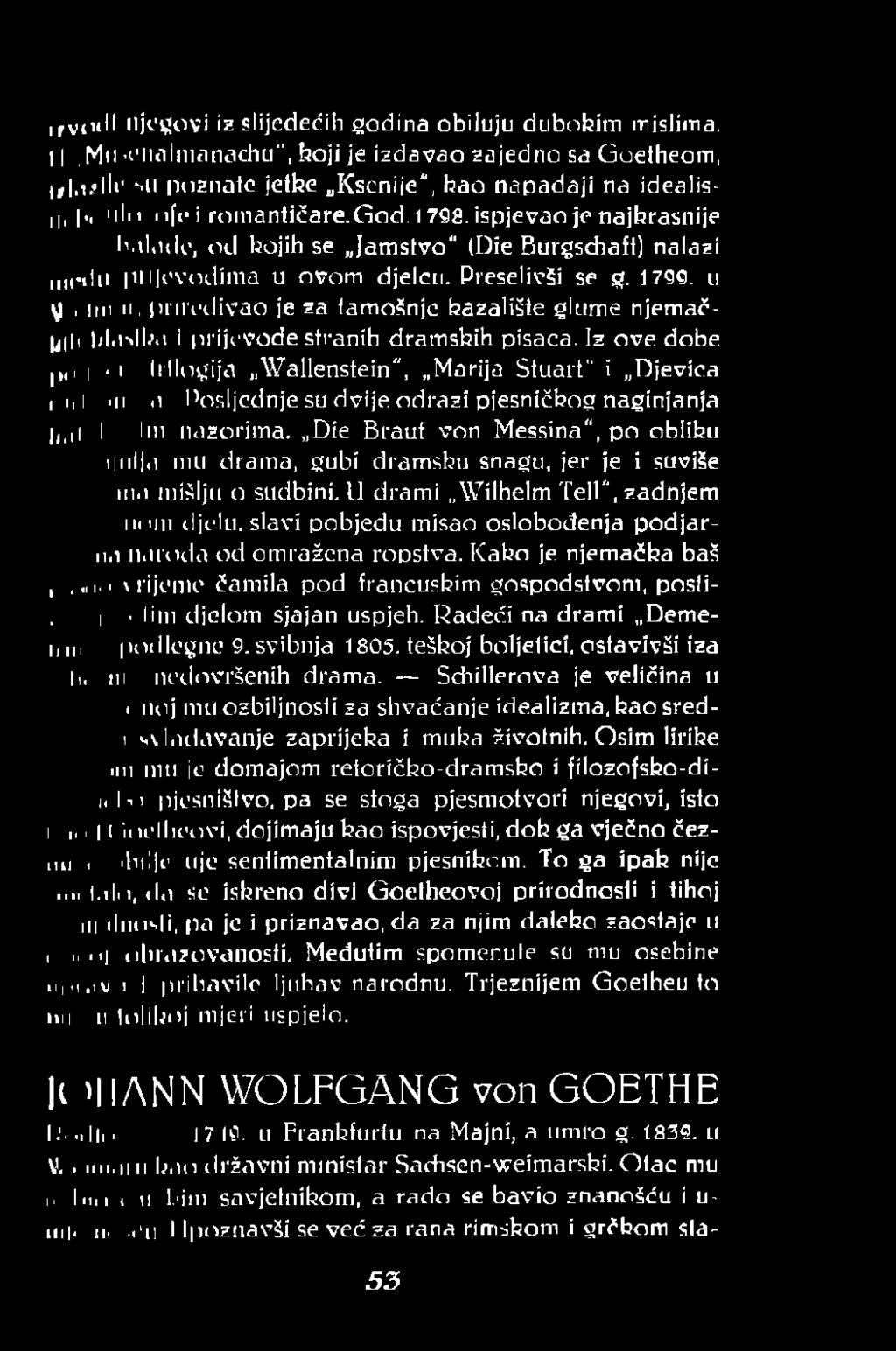 Die Braut von Messina", po obliku i nl a mu drama, gubi dramsku snagu, jer je i suviše ma mišlju o sudbini.