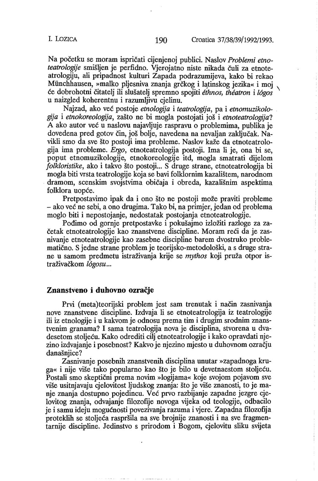 I. Lo zica 190 Croatica 37/38/39/1992/1993. Na početku se moram ispričati cijenjenoj publici. Naslov Problemi etnoteatrologije smišljen je perfidno.
