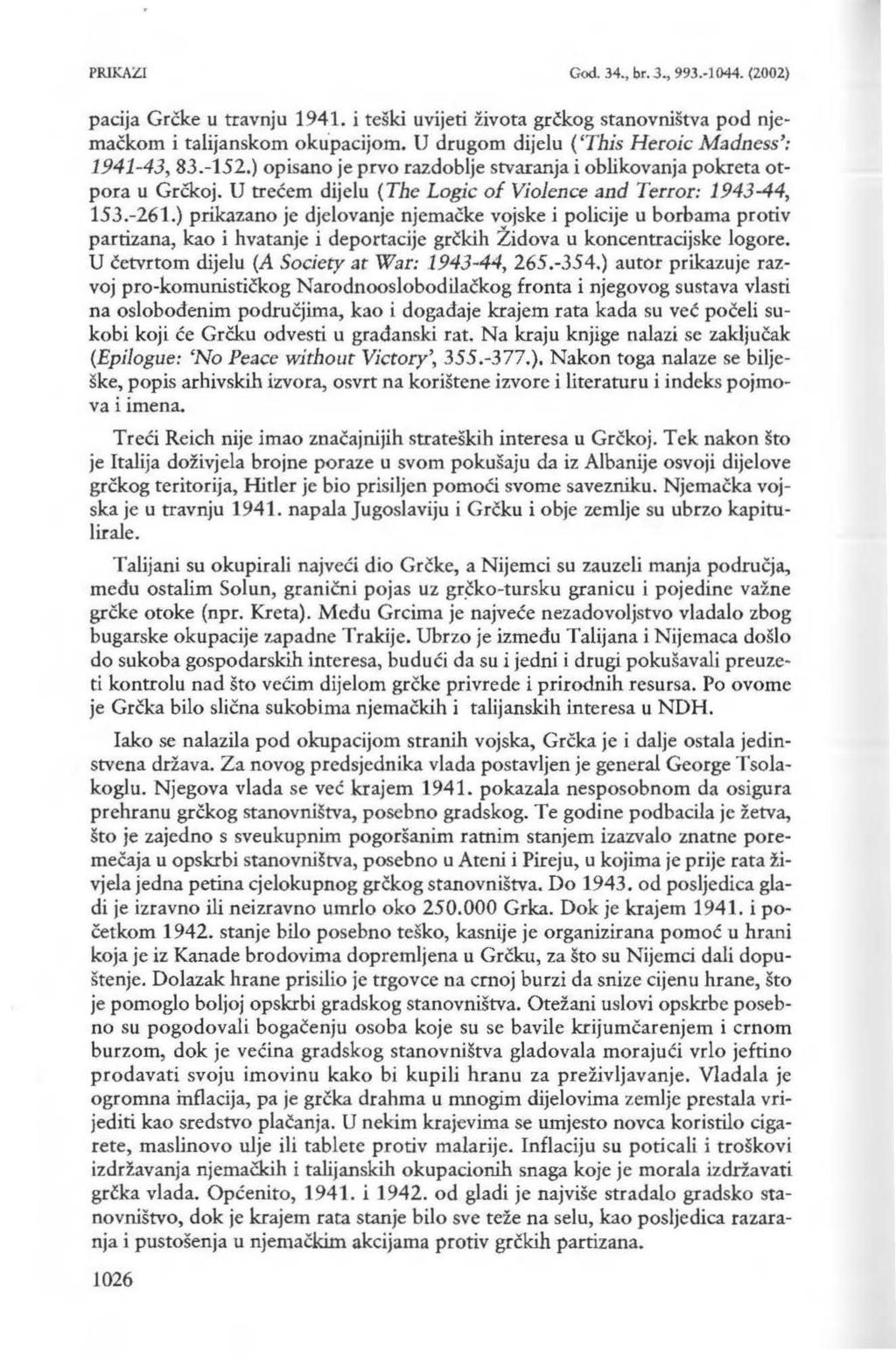 PRIKA'.ll God. 34., b,.3., 993.-1 044. (2002) pacija Grčke u travnju 1941. i teški uvijeti života grčkog stanovništva pod njemačkom i talijanskom oku.pacijom.