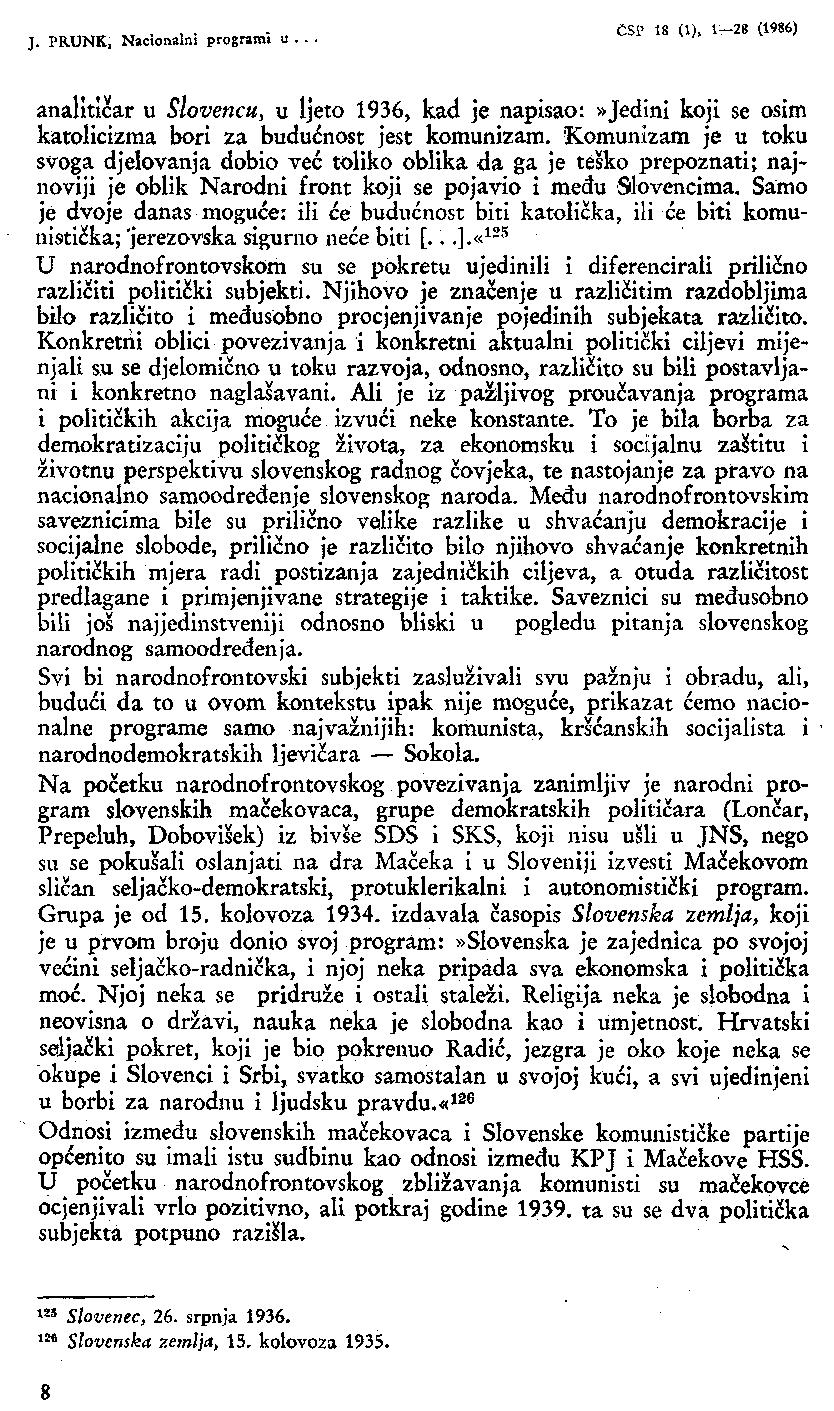 ,.. CSP 18 (1), 1 28 (1986) J. PRUNK, Nacionalni programi u... analitičar u Slovencu, u ljeto 1936, kad je napisao:»jedini koji se osim katolicizma bori za budućnost jest komunizam.