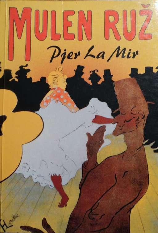 Pjer La Mir Mulen Ruz Roman O Zivotu Anrija De Tuluz Lotreka Moulin Rouge Pierre La Mure A Novel Based Of The Life Of Henri De Toulouse Lautrec Tebi Pdf Besplatno Skidaњe