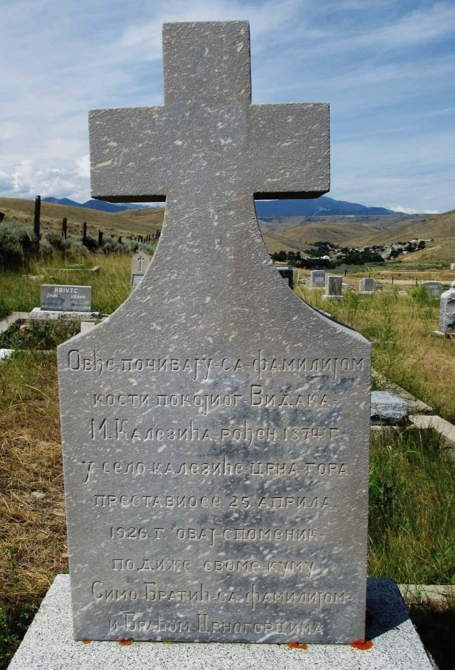 Grob Vidaka M. Kalezića (1874-1926) Mnogi Crnogorci iz države Montane nijesu dočekali dan da se sa pristojno zarađenim novcem vrate u Crnu Goru. Isto su sanjali i mnogi njihovi zemljaci širom Amerike.