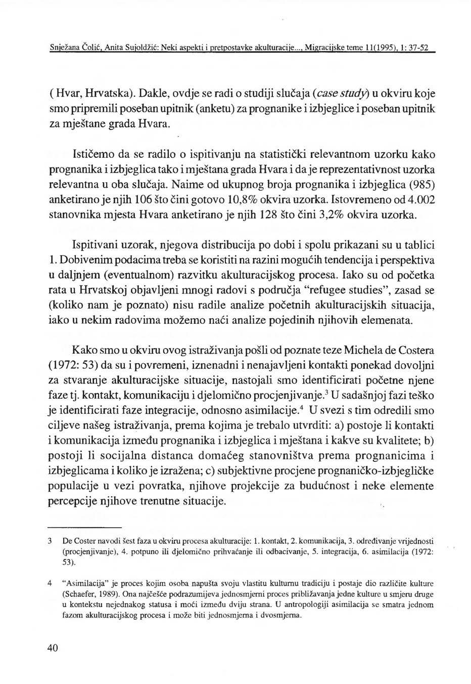 Snježana Čolić, Anita Sujoldžić: Neki aspekti i pretpostavke akulturacije..., Migracijske teme 11(1995), J: 37-52 (Hvar, Hrvatska).