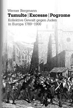 Др Милан Радовановић, Друштвена историја у фокусу XXXVI 87 Bergmann, Werner, Tumulte Excesse Pogrome: Kollektive Gewalt gegen Juden in Europa 1789-1900, Wallstein Verlag, Göttingen 2020, 845 S.