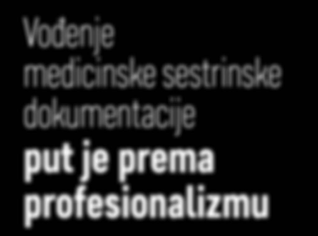 Svi mi težimo nečemu što trenutačno nije u našem sustavu zdravstva, a to je da sestra preuzme ulogu kroz pisanu medicinsku sestrinsku dokumentaciju, da može evaluirati svoj rad, analizirati i raditi