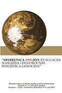 SREBRENICA 1995-2015: EVALUACIJA NASLIJEĐA I DUGOROČNIH POSLJEDICA GENOCIDA Zbornik radova sa Međunarodne naučne konferencije održane 9-11. jula 2015.