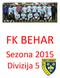 FK BEHAR. Sezona Divizija 5