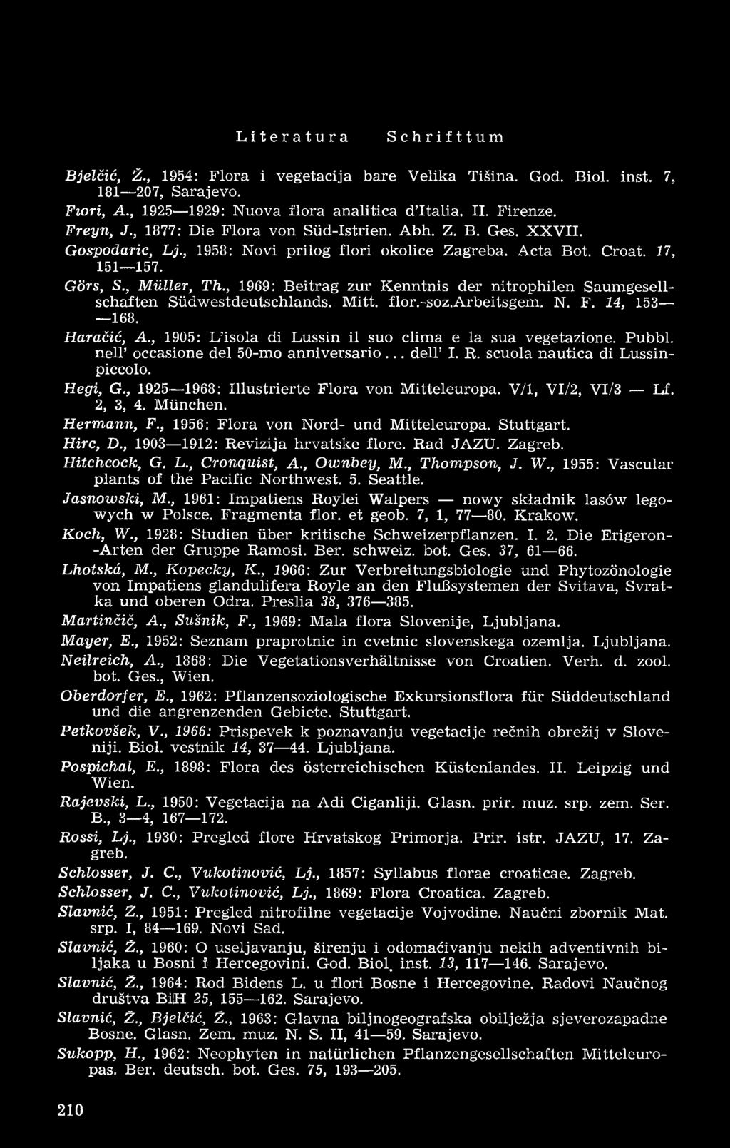 , 1969: Beitrag zur Kenntnis der nitrophilen Saumgesellschaften Südwestdeutschlands. Mitt. flor.-soz.arbeitsgem. N. F. 14, 153 168. Haračić, A.
