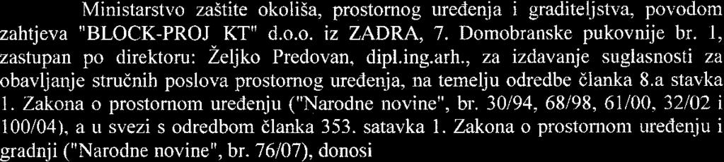 Zakona o prostornom uredenju ("Narodne novine", br. 30/94, 68198, 61/00,32/02 i 100/04), a u svezi s odredbom dlanka 353. satavka 1.