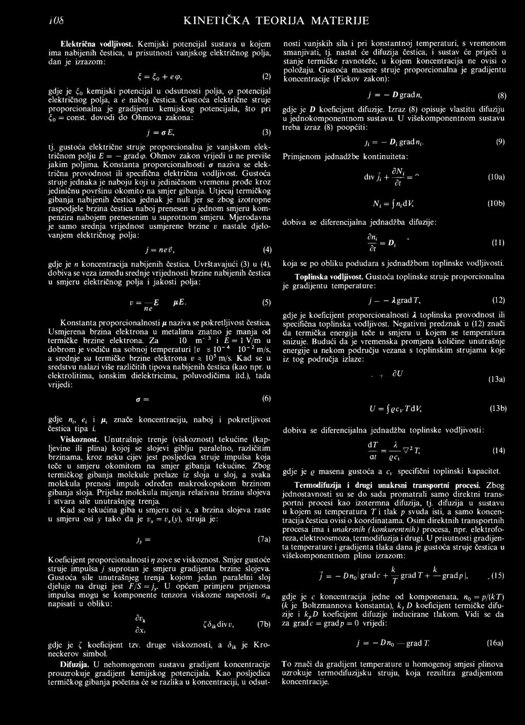 električnog polja, a e naboj čestica. Gustoća električne struje proporcionalna je gradijentu kemijskog potencijala, što pri Čo = const. dovodi do Ohmova zakona: j = ae, (3) tj.