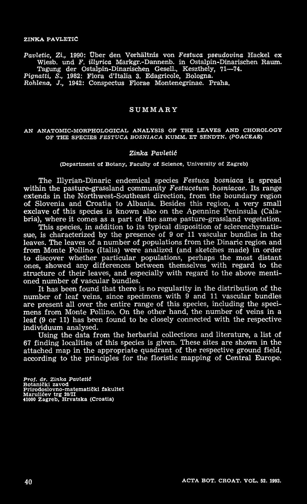 Z I N K A P A V L E T IC Pavletic, Zi., 1990: Über den Verhältnis von Festuca pseudovina Hackel ex Wiesb. und F. illyrica Markgr.-Dannenb. in Ostalpin-Dinarischen Raum.
