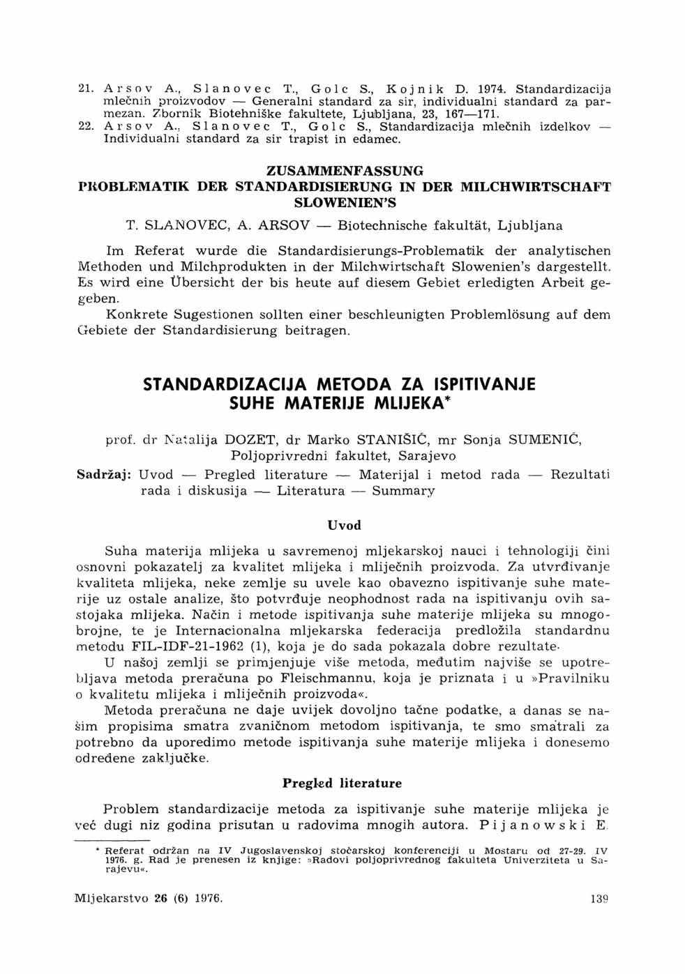 21. Arsov A., Slanovec T., Gole S., Kojnik D. 1974. Standardizacija mlečnih proizvodov Generalni standard za sir, individualni standard za parmezan.