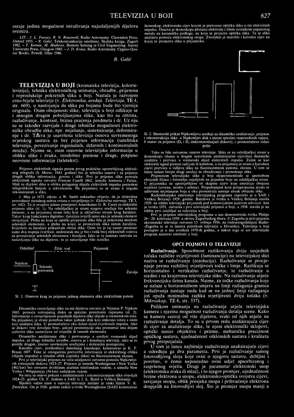 Cygnus-Quasar Books, Powell, Ohio 1986. R. Galić ikonoskop, elektronsku cijev kojom je pretvarao optičku sliku u niz električnih impulsa.