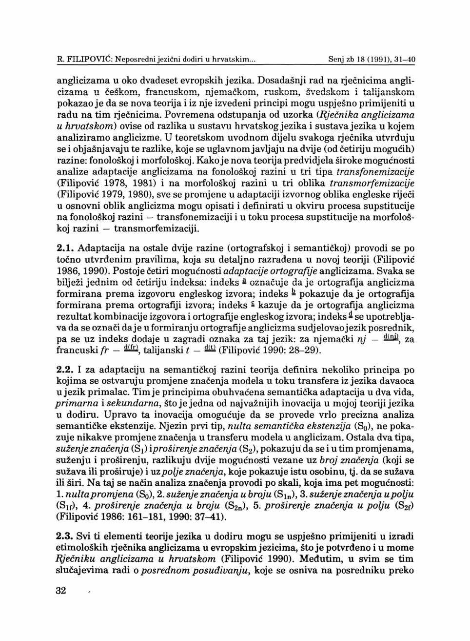 R. FILIPOVIĆ: Neposredni jezični dodiri u hrvatskim... Senj zb 18(1991),31-40 anglicizama u oko dvadeset evropskih jezika.