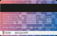 ..) Studentska iskaznica ima oblik magnetske kartice, sadrži naziv sveučilišta ili veleučilišta i ustanove visoke naobrazbe kojoj korisnik kartice pripada, broj iskaznice, ime i prezime, te