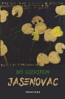 GOLDSTEIN, Ivo JASENOVAC SNYDER, Timothy KRVAVA PROSTRANSTVA: EUROPA IZMEĐU HITLERA I STALJINA Monografija Jasenovac Ive Goldsteina nastala je u vremenu u kojem je povijesni revizionizam u punom