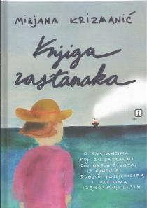 KRIZMANIĆ, Mirjana KNJIGA RASTANAKA: O RASTANCIMA KOJI SU SASTAVNI DIO NAŠIH ŽIVOTA, O NJIHOVIM DOBRIM POSLJEDICAMA I NAČINIMA IZBJEGAVAN NOE, Salvo ZABRANJENO KUKANJE: PROMIJENI NABOLJE SVOJ ŽIVOT I