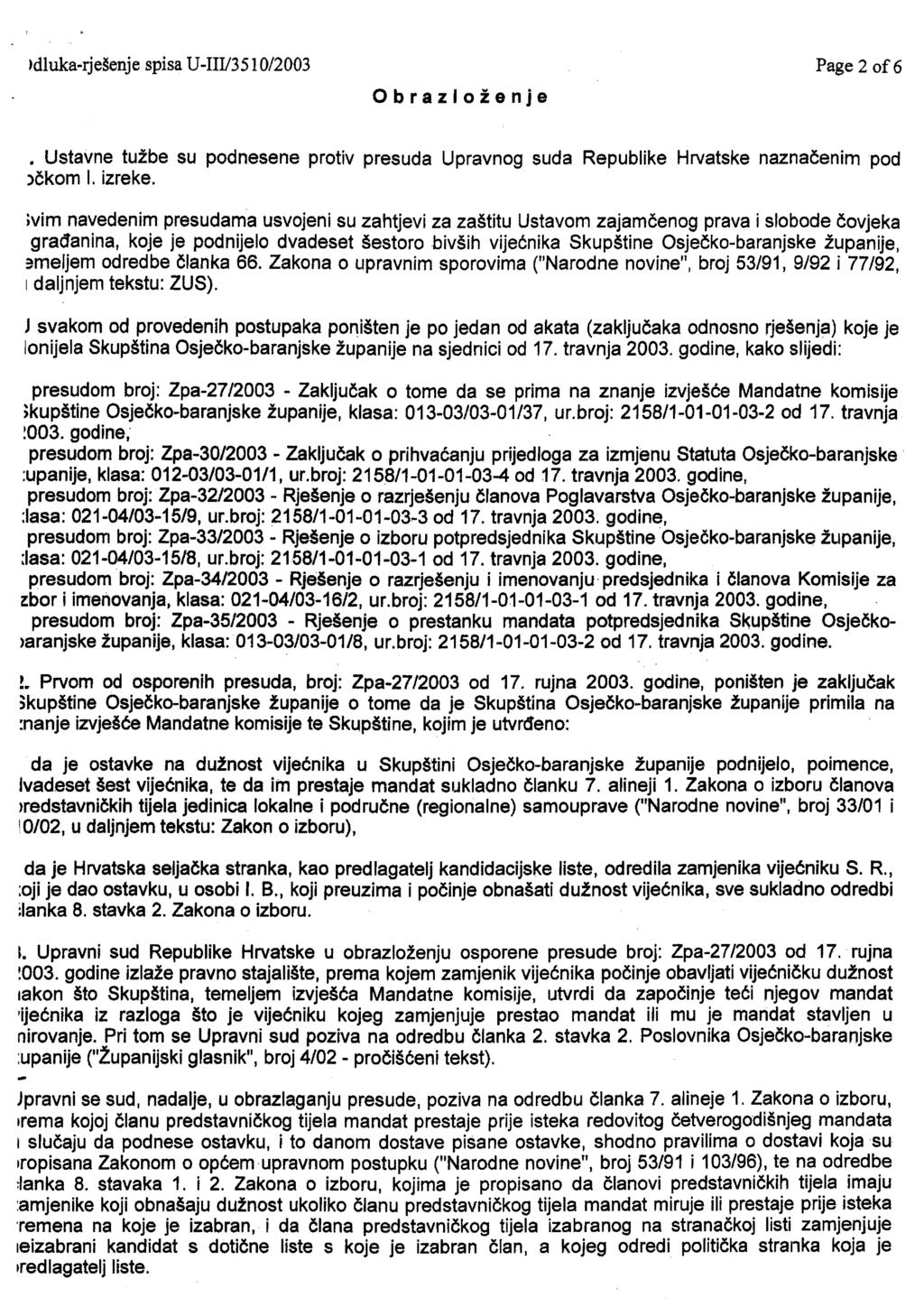 )dluka-rješenje spisa U-III/3S1 0/2003 Obrazloženje Page 2 of6 Ustavne tužbe su podnesene protiv presuda Upravnog suda Republike Hrvatske naznačenim pod )čkom I. izreke.