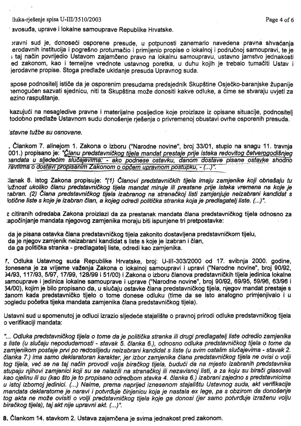 lluka-rješenje spisa U-IIII3S 10/2003 - :.vosuđa, uprave i lokalne samouprave Republike Hrvatske. Page 4of6 )ravni sud je, donoseći osporene presude, u potpunosti zanemario navedena pravna shvaćanja.