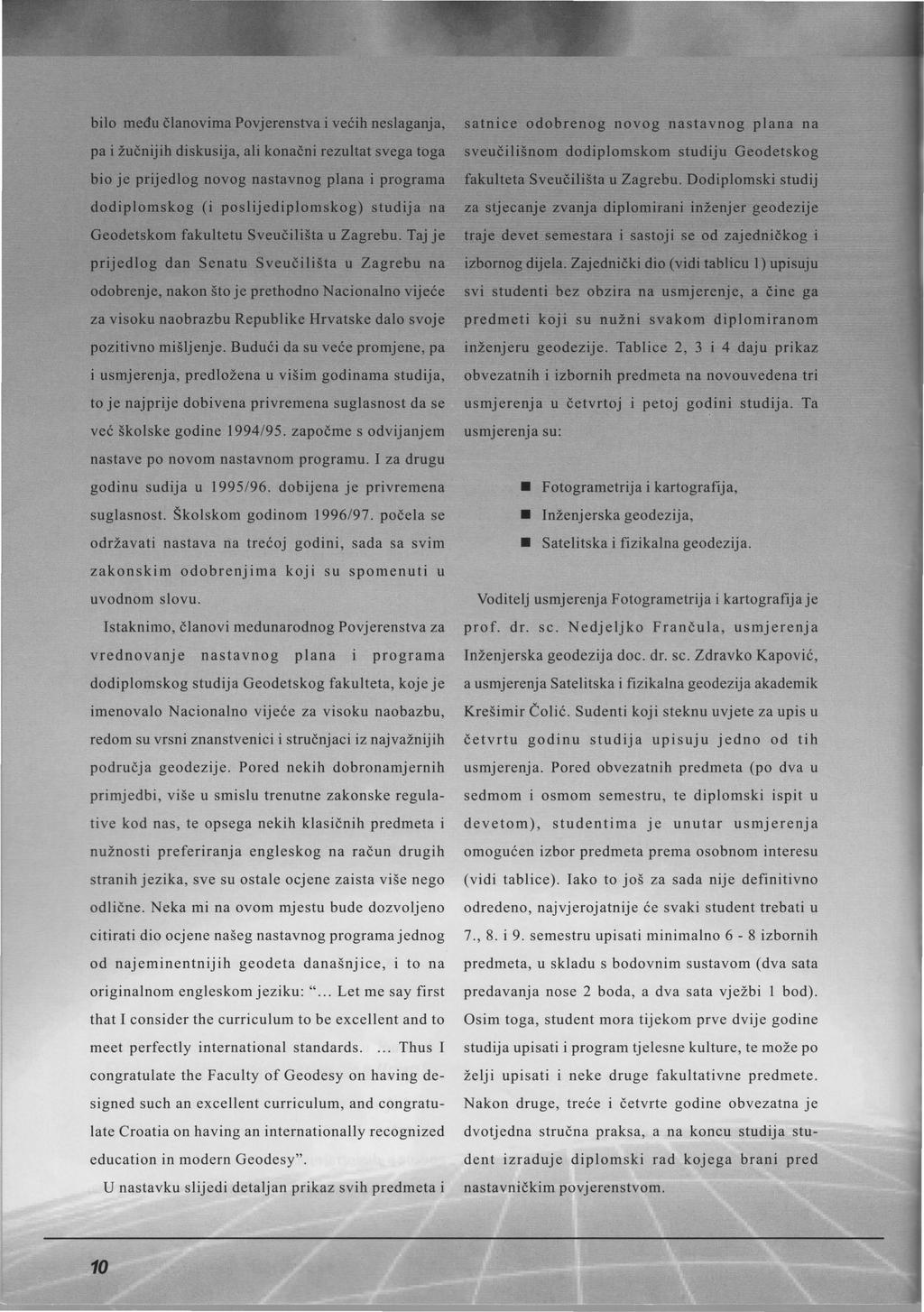 bilo eđu članoia Pojerensta i ećih neslaganja, pa i žučnijih diskusija, ali konačni rezultat sega toga bio je prijedlog noog nastanog plana i prograa dodiploskog (i poslijediploskog) studija na