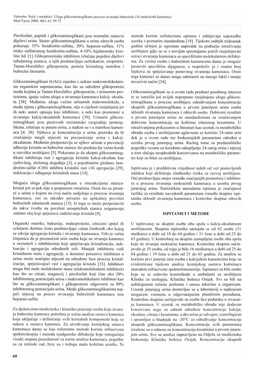 Med Vjesn 2008; 40(1-4): 59-72 Pirofosfati, peptidi i glikozaminoglikani jesu normalni sastavni dijelovi urina.