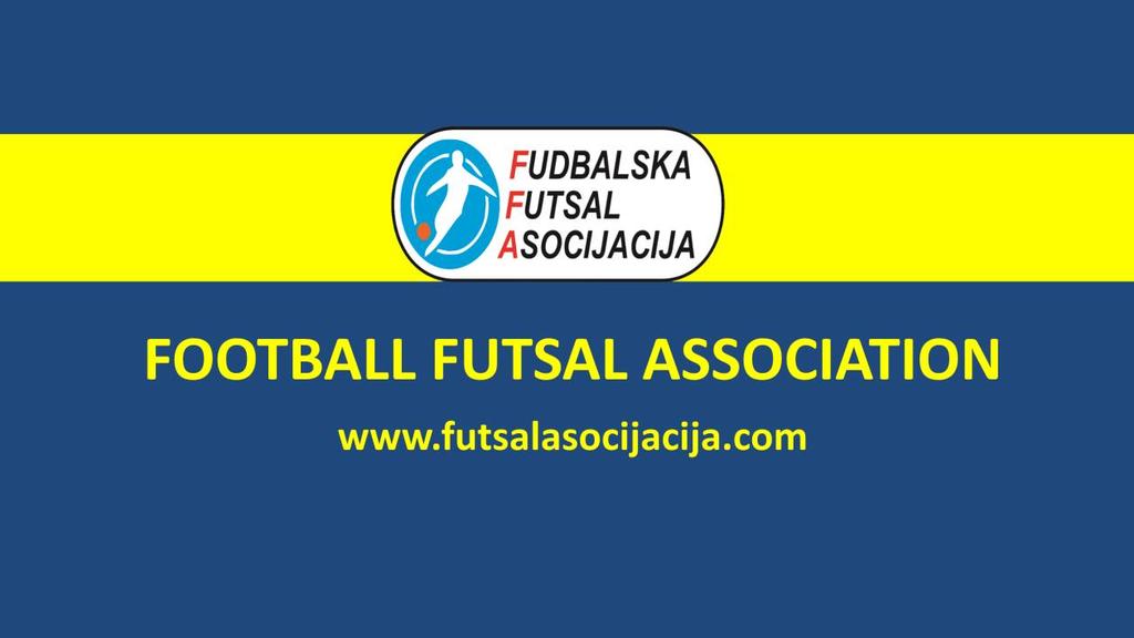 FUTSAL PRAVILA IGRE NAPOMENA: Futsal pravila igre su preuzeta od FIFA.