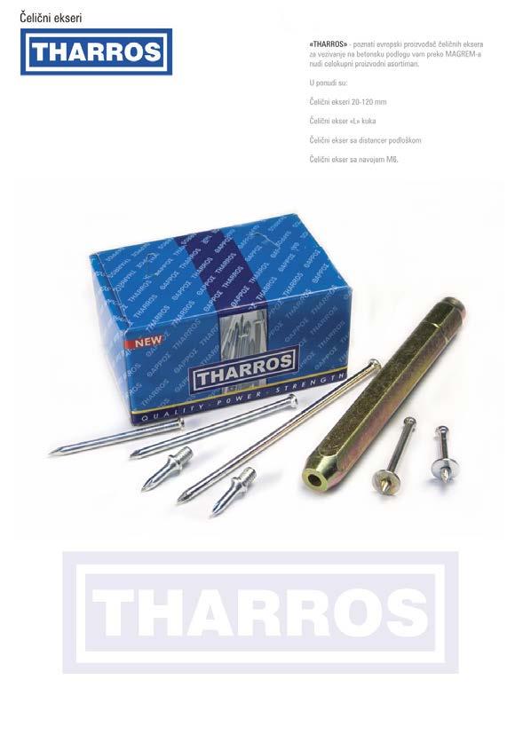 Čelični ekseri THARROS poznati evropski proizvođač čeličnih eksera za vezivanje na betonsku podlogu Vam preko TK Kaličanin, u saradnji sa firmom Magrem, nudi