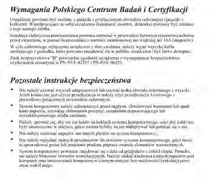 Polish Center for Testing and Certification Notice The equipment should draw power from a socket with an attached protection circuit (a three-prong socket).