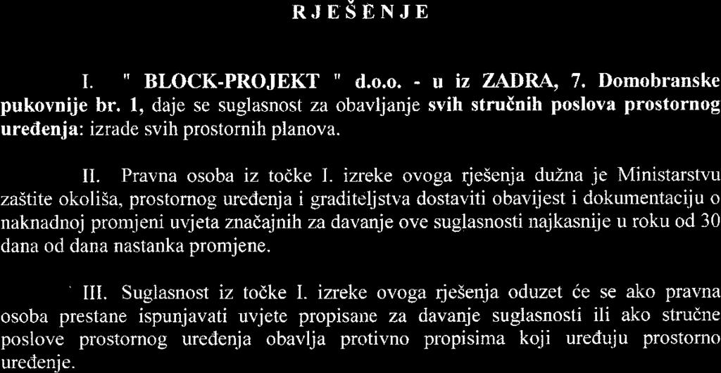 I, daje se suglasnost za obavljanje svih struinih poslova prostornog ureilenja: izrade svih prostornih planova. II. Pravna osoba iz todke I.