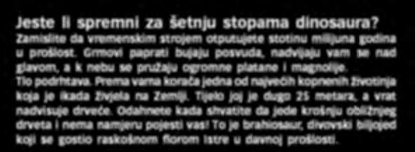 Prema vama korača jedna od najvećih kopnenih životinja koja je ikada živjela na Zemlji. Tijelo joj je dugo 25 metara, a vrat nadvisuje drveće.