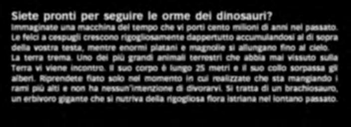 Siete pronti per seguire le orme dei dinosauri? Immaginate una macchina del tempo che vi porti cento milioni di anni nel passato.