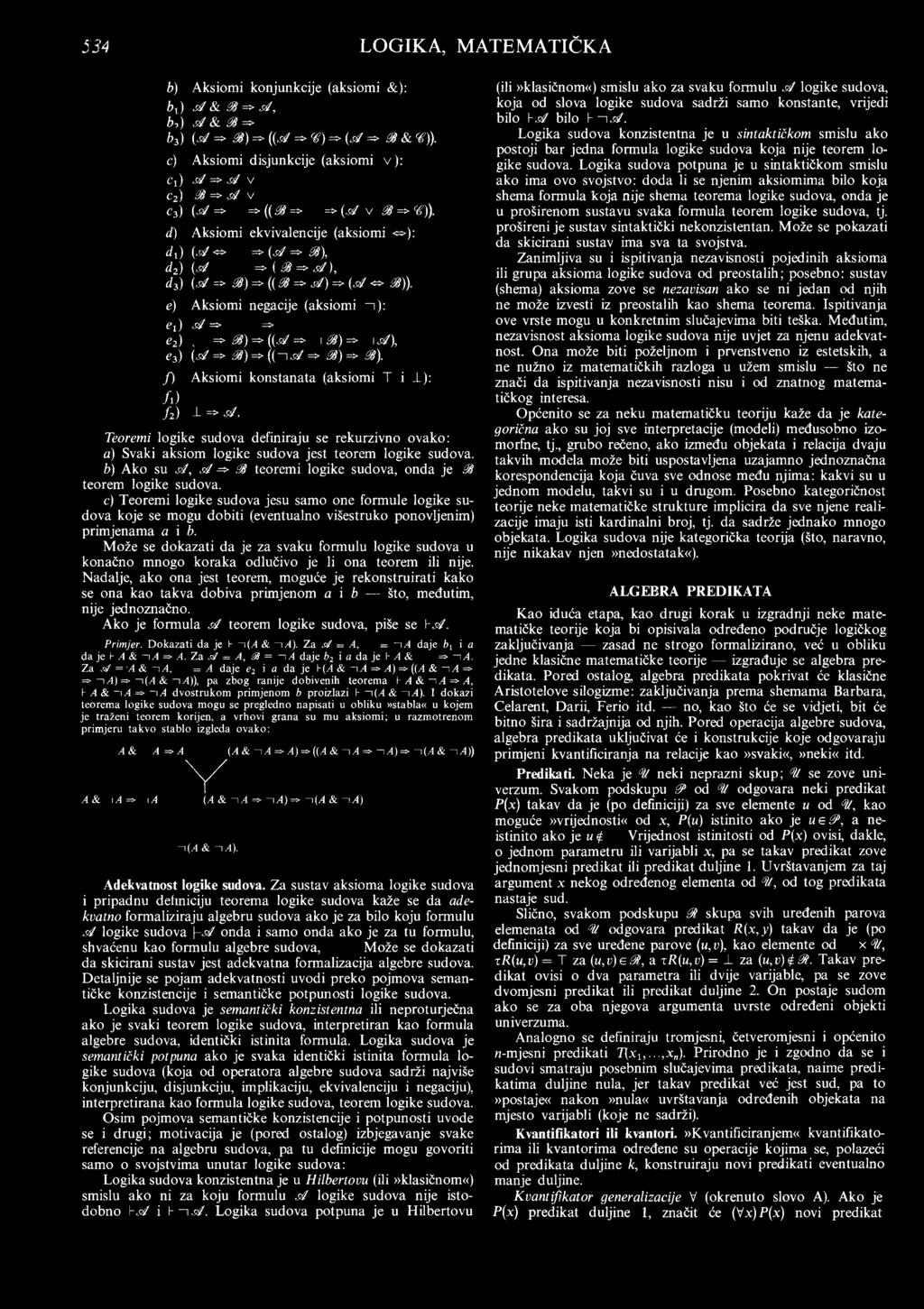 e) Aksiomi negacije (aksiomi i ) : ei) stf => => e2) => Š9)=> (( j / => i &) => i stf\ e3) \sđ => J*) = (( i s t => ^ ) => ^ ). f ) Aksiomi konstanata (aksiomi T i 1 ): /i) / 2) ±=>^.