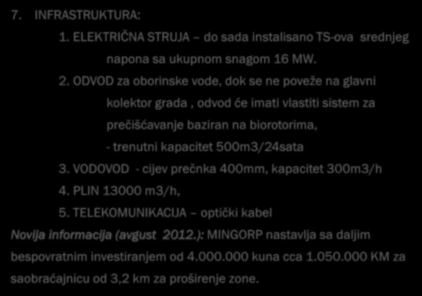 GRAD ŠIBENIK ZONA PODI 7. INFRASTRUKTURA: 1. ELEKTRIĈNA STRUJA do sada instalisano TS-ova srednjeg napona sa ukupnom snagom 16 MW. 2.