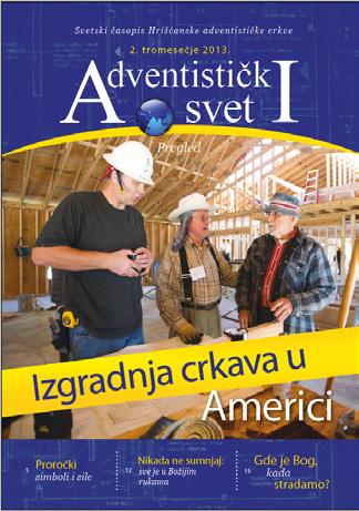 Pregled, 2. tromesečje 2013. PRIČA SA NASLOVNE STRANE Izgradnja crkava u Americi Džuli Z. Li... 6 Sjedinjene Države su zemlje izobilja.