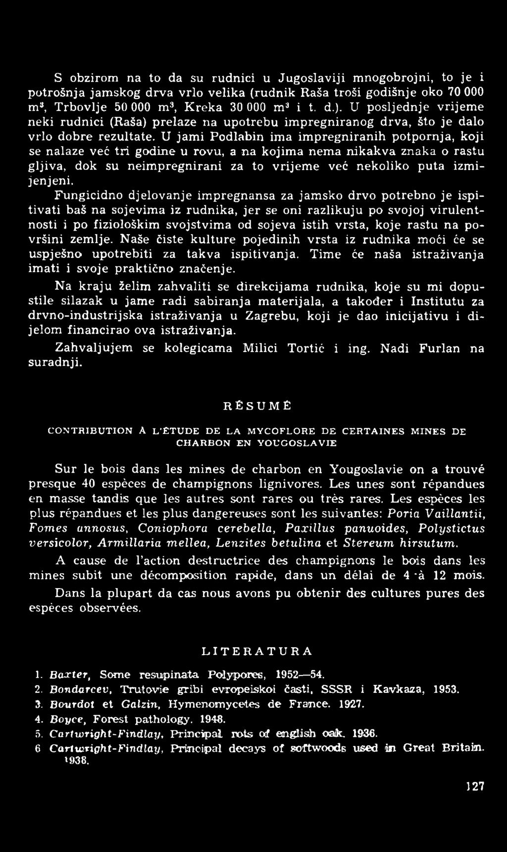 U jami Podlabin ima impregniranih potpornja, koji se nalaze već tri godine u rovu, a na kojima nema nikakva znaka o rastu gljiva, dok su neimpregnirani za to vrijeme već nekoliko puta izmijenjeni.