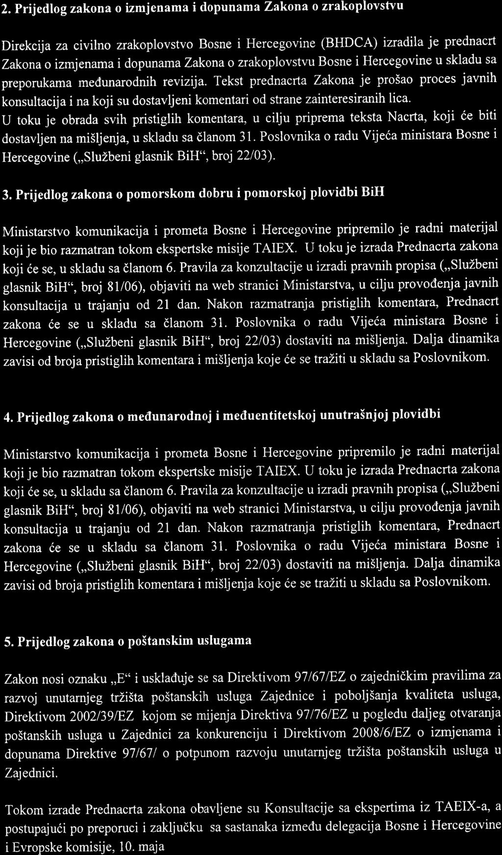 2. Prijedlog zakona o izmjenama i dopunama Zakona o zrakoplovstvu Direkcija za civilno zrakoplovstvo Bosne i Hercegovine (BHDCA) izradila je prednacrt Zakonao izmjenama i dopunamazakonao