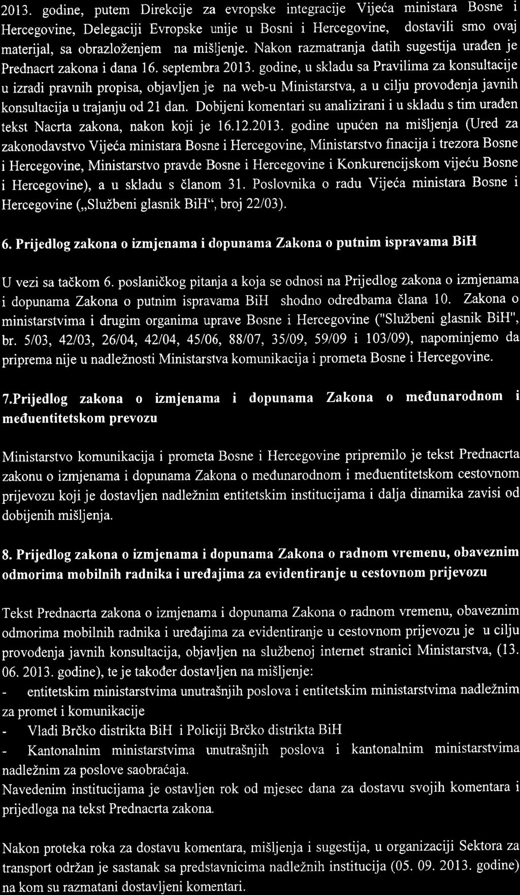 2013. godine, putem Direkcije za evropske integracije Vijeda ministara Bosne i Hercegovine, Delegaciji Evropske unije u Bosni i Hercegovine, dostavili smo ovaj materijal, sa obrazlozenjem na